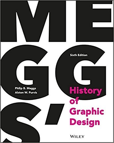 Meggs' History of Graphic Design — Philip B. Meggs et al. (2016)