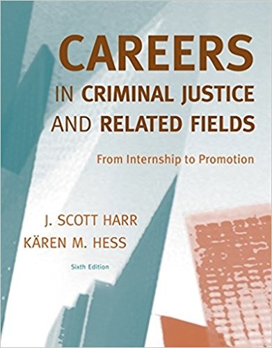 Careers in Criminal Justice and Related Fields: From Internship to Promotion — J. Scott Harr et al. (2009)