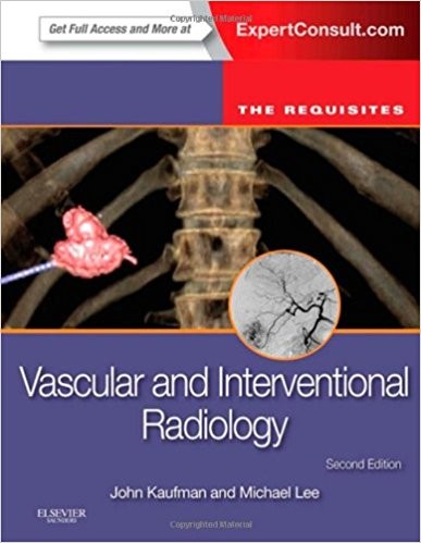 Vascular and Interventional Radiology: The Requisites — John A. Kaufman et al. (2013)