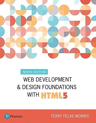 Web Development and Design Foundations with HTML5 — Terry Felke-Morris (2018)