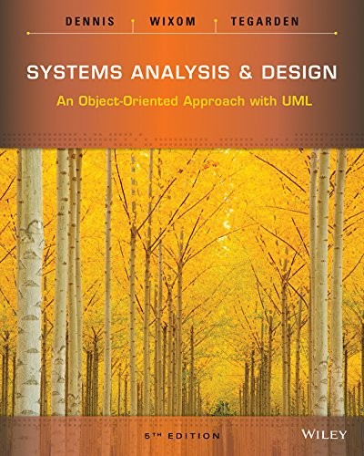 Systems Analysis and Design: An Object-Oriented Approach with UML — Alan Dennis et al. (2015)