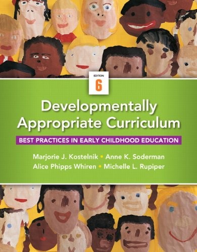 Developmentally Appropriate Curriculum: Best Practices in Early Childhood Education — Marjorie J. Kostelnik et al. (2015)