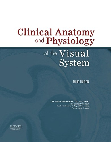 Clinical Anatomy and Physiology of the Visual System — Lee Ann Remington (2012)