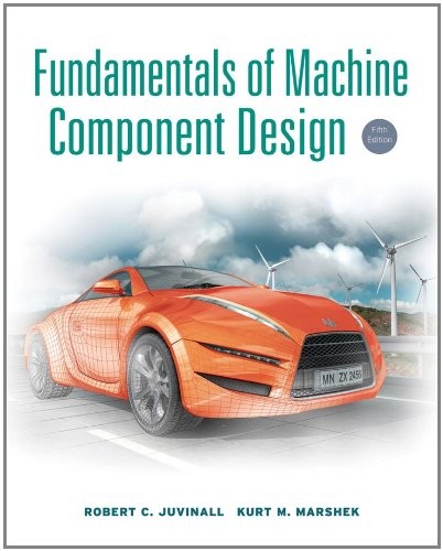 Fundamentals of Machine Component Design — Robert C. Juvinall et al. (2011)
