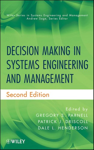 Decision Making in Systems Engineering and Management — Gregory S. Parnell, PhD et al. (2010)