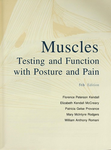 Muscles: Testing and Function, with Posture and Pain 5th Edition - 5th Edition — Florence Peterson Kendall (2005)