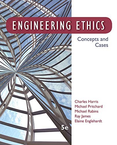 Engineering Ethics: Concepts and Cases — Charles E. Harris, Jr. et al. (2013)