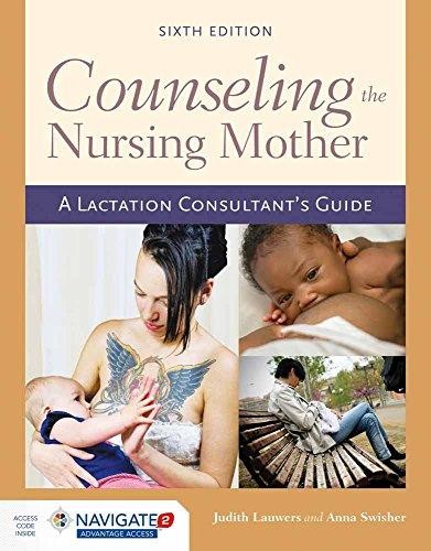 Counseling the Nursing Mother: A Lactation Consultant's Guide — Judith Lauwers et al. (2016)