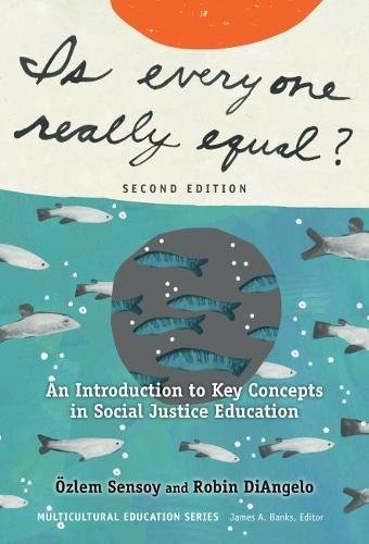 Is Everyone Really Equal?: An Introduction to Key Concepts in Social Justice Education, Second Edition — Ozlem Sensoy et al. (2017)