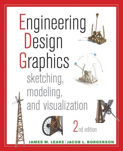 Engineering Design Graphics: Sketching, Modeling, and Visualization — James M. Leake et al. (2012)