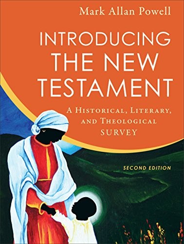 Introducing the New Testament: A Historical, Literary, and Theological Survey — Mark Allan Powell (2018)
