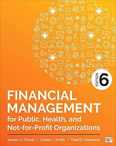 Financial Management for Public, Health, and Not-for-Profit Organizations — Steven A. Finkler et al. (2019)
