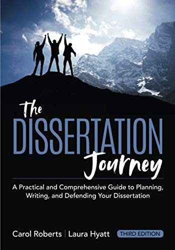 The Dissertation Journey: A Practical and Comprehensive Guide to Planning, Writing, and Defending Your — Carol Roberts et al. (2018)