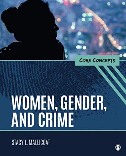 Women, Gender, and Crime: Core Concepts — Stacy L. Mallicoat (2018)