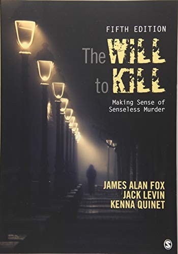 The Will To Kill: Making Sense of Senseless Murder — James Alan Fox et al. (2018)
