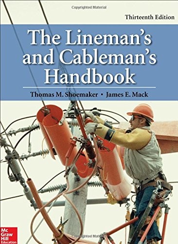 The Lineman's and Cableman's Handbook, Thirteenth Edition — Thomas M. Shoemaker et al. (2017)