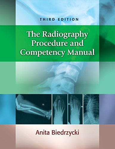 The Radiography Procedure and Competency Manual — Anita Biedrzycki (2017)