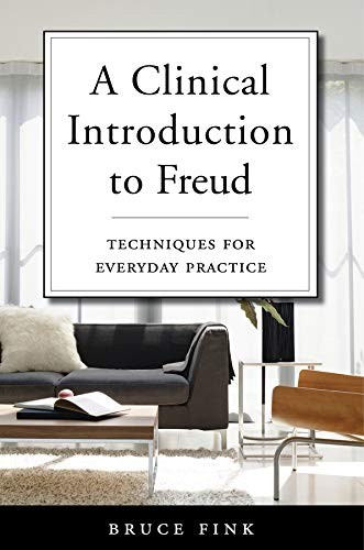 A Clinical Introduction to Freud: Techniques for Everyday Practice — Bruce Fink (2017)