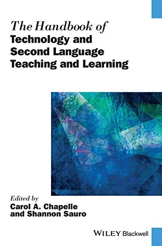 The Handbook of Technology and Second Language Teaching and Learning — Carol A. Chapelle et al. (2017)