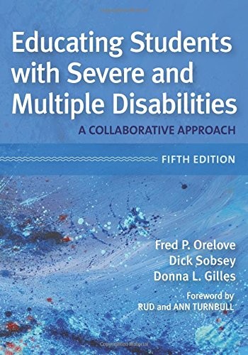 Educating Students with Severe and Multiple Disabilities: A Collaborative Approach — Fred P. Orelove et al. (2017)