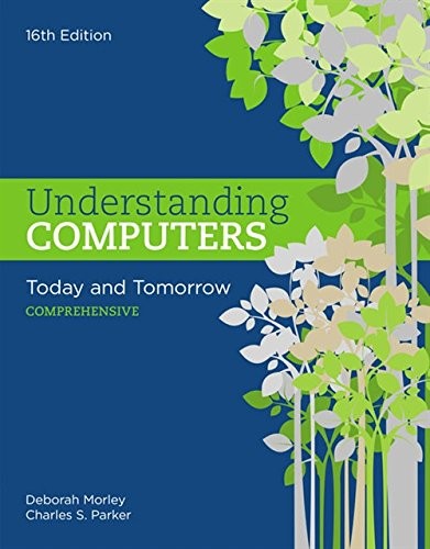 Understanding Computers: Today and Tomorrow, Comprehensive — Deborah Morley et al. (2016)
