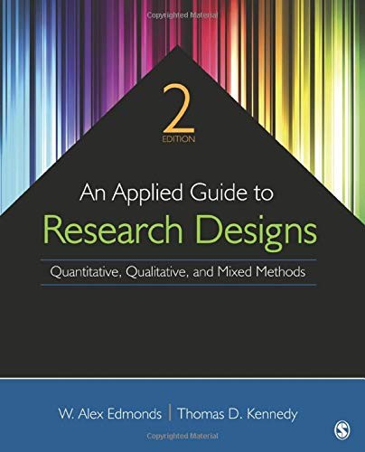 An Applied Guide to Research Designs: Quantitative, Qualitative, and Mixed Methods — W. Alex Edmonds et al. (2016)