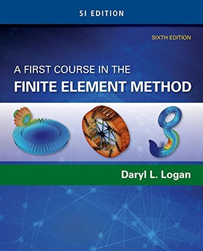 A First Course in the Finite Element Method, SI Edition — Daryl L. Logan (2016)