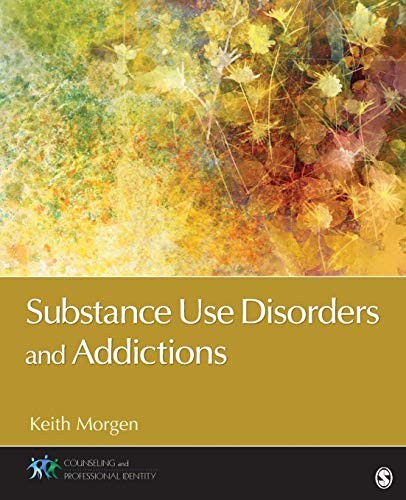 Substance Use Disorders and Addictions — Keith Morgen (2016)