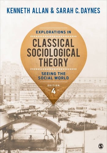 Explorations in Classical Sociological Theory: Seeing the Social World — Kenneth Allan et al. (2016)
