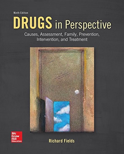 Drugs in Perspective: Causes, Assessment, Family, Prevention, Intervention, and Treatment — Richard Fields (2016)