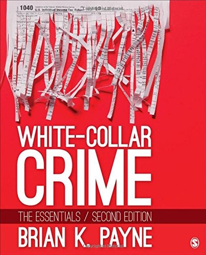 White-Collar Crime: The Essentials — Brian K. Payne (2016)