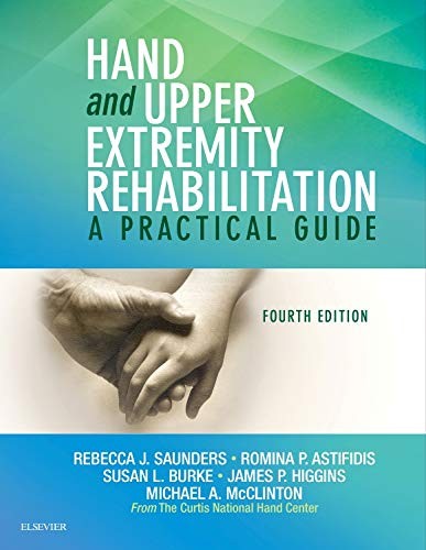 Hand and Upper Extremity Rehabilitation: A Practical Guide — Rebecca Saunders et al. (2015)