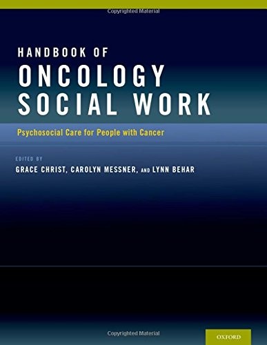 Handbook of Oncology Social Work: Psychosocial Care for People with Cancer — Grace Hyslop Christ et al. (2015)