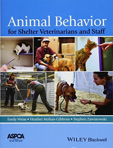 Animal Behavior for Shelter Veterinarians and Staff — Emily Weiss et al. (2015)