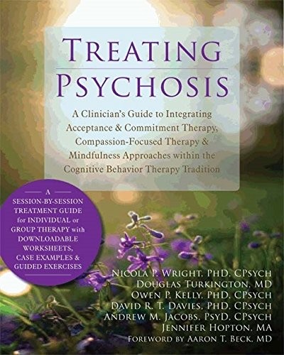 Treating Psychosis: A Clinician's Guide to Integrating Acceptance & Commitment Therapy, — Nicola P. Wright et al. (2014)