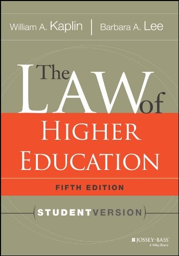 The Law of Higher Education, 5th Edition: Student Version — William A. Kaplin et al. (2014)