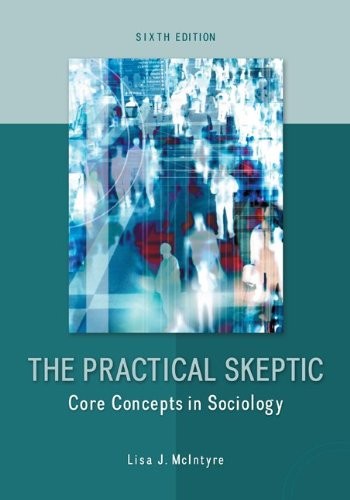The Practical Skeptic: Core Concepts in Sociology — Lisa J. McIntyre (2013)