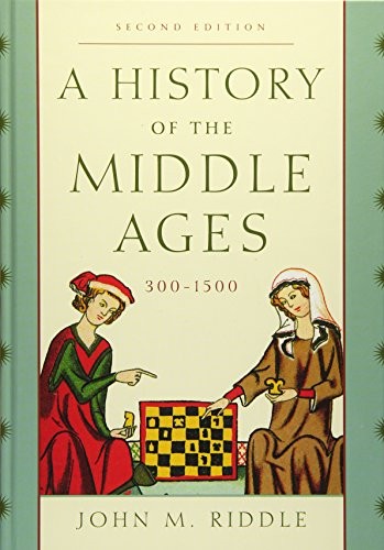 A History of the Middle Ages, 300-1500 — John M. Riddle et al. (2016)