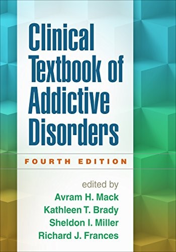 Clinical Textbook of Addictive Disorders, Fourth Edition — Avram H. Mack et al. (2016)