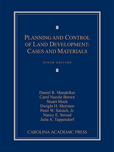 Planning and Control of Land Development: Cases and Materials — Daniel R. Mandelker (2016)