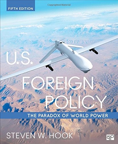 U.S. Foreign Policy: The Paradox of World Power — Steven W. Hook (2016)