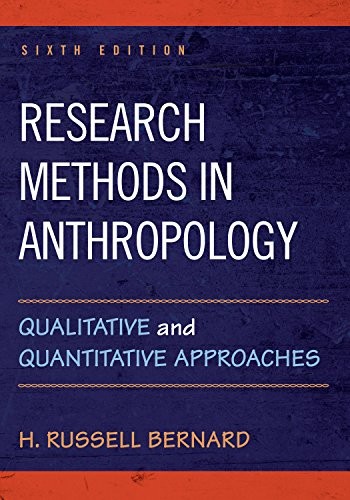 Research Methods in Anthropology: Qualitative and Quantitative Approaches — Harvey Russell Bernard (2018)