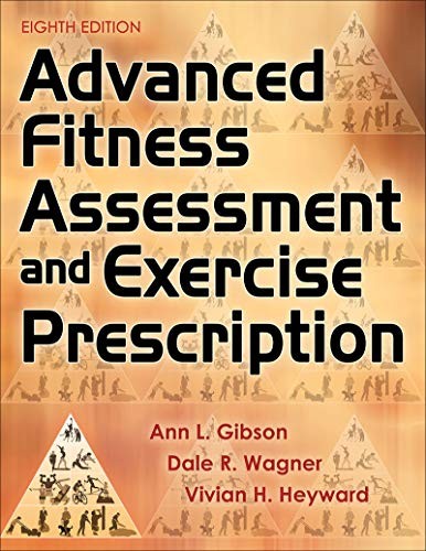 Advanced Fitness Assessment and Exercise Prescription, 8E — Gibson, Ann L. et al. (2019)