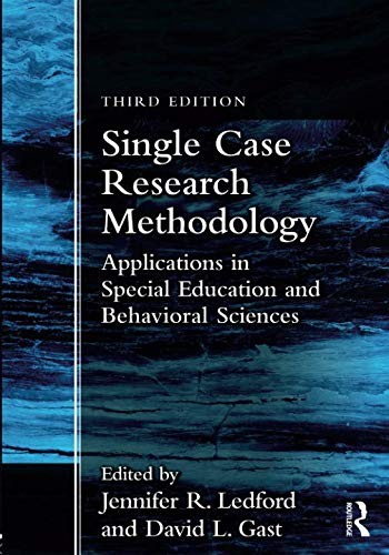 Single Case Research Methodology: Applications in Special Education and Behavioral Sciences — Jennifer R. Ledford et al. (2018)