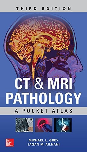 CT & MRI Pathology: A Pocket Atlas, Third Edition — Jagan Mohan Ailinani et al. (2018)