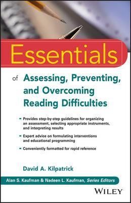 Essentials of Assessing, Preventing, and Overcoming Reading Difficulties — David A. Kilpatrick (2015)