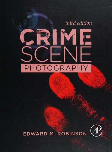 Crime Scene Photography — Edward M. Robinson (2016)
