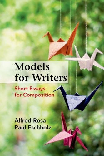 Models for Writers: Short Essays for Composition — Alfred Rosa et al. (2015)