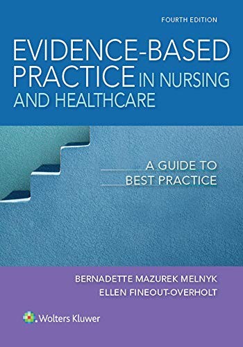 Evidence-based Practice in Nursing & Healthcare: A Guide to Best Practice — Bernadette Mazurek Melnyk et al. (2019)