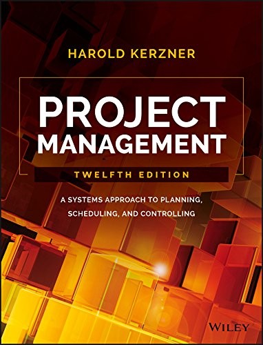 Project Management: A Systems Approach to Planning, Scheduling, and Controlling — Harold Kerzner (2017)